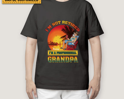 Gift For Grandpa I'm Not Retired Shirt I'm Professional Grandpa - Personalized T-shirt
