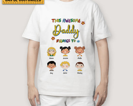This Awesome Daddy Belongs To Us Lovely Kids - Family T-shirt - Personalized Custom T-shirt