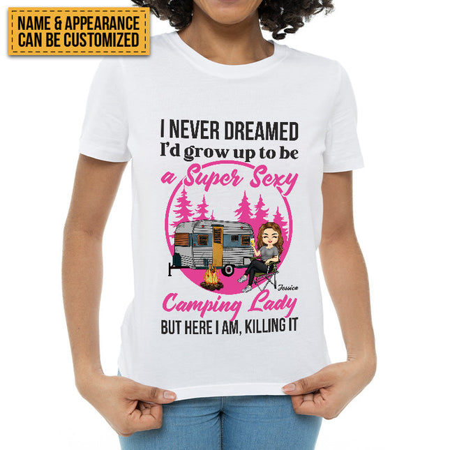 Personalized Custom T Shirt Pure Cotton Tops Never Dreamed I'd Grow Up To Be A Super Sexy Camping Lady