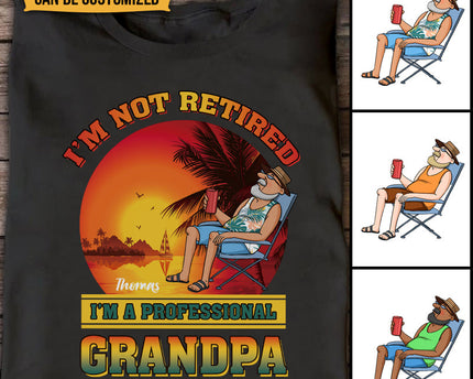 Gift For Grandpa I'm Not Retired Shirt I'm Professional Grandpa - Personalized T-shirt