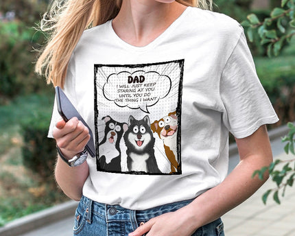 We Will Just Keep Staring At You - Dog Personalized Custom T-shirt - Gift For Pet Owners, Pet Lovers