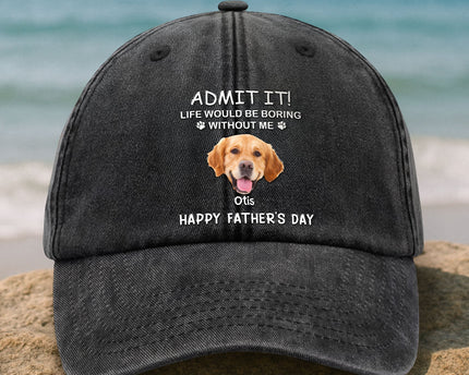 Custom Photo Life Would Be Boring Without Me Dog Cat Washed Denim Baseball Cap