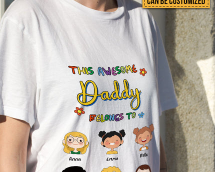 This Awesome Daddy Belongs To Us Lovely Kids - Family T-shirt - Personalized Custom T-shirt