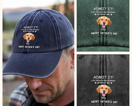 Custom Photo Life Would Be Boring Without Me Dog Cat Washed Denim Baseball Cap