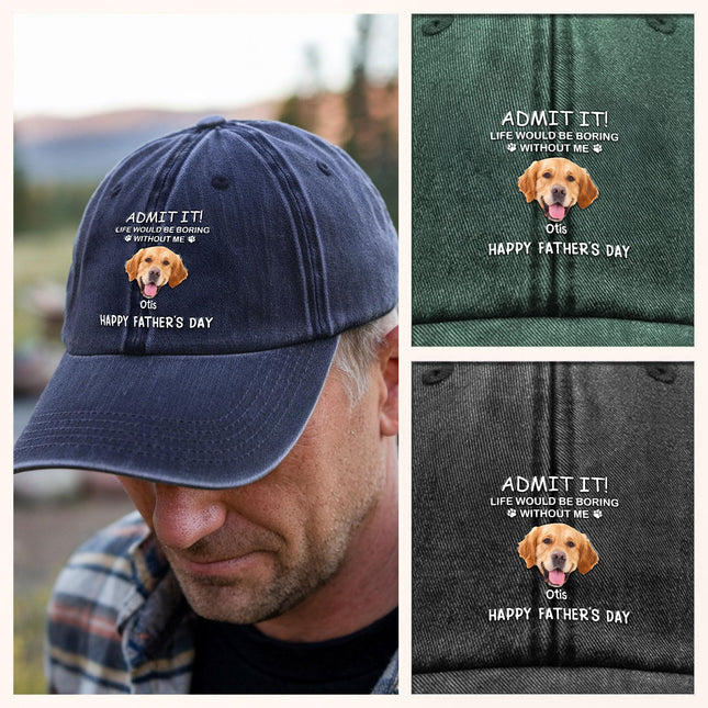 Custom Photo Life Would Be Boring Without Me Dog Cat Washed Denim Baseball Cap
