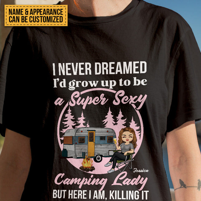 Personalized Custom T Shirt Pure Cotton Tops Never Dreamed I'd Grow Up To Be A Super Sexy Camping Lady