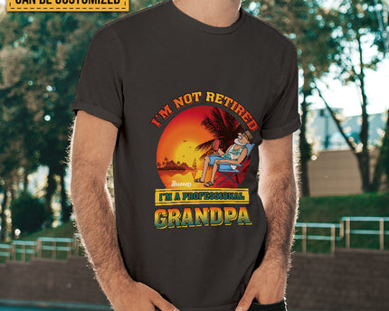 Gift For Grandpa I'm Not Retired Shirt I'm Professional Grandpa - Personalized T-shirt