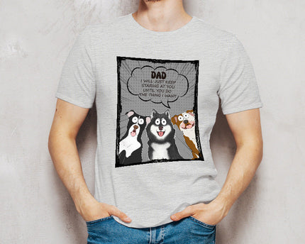 We Will Just Keep Staring At You - Dog Personalized Custom T-shirt - Gift For Pet Owners, Pet Lovers