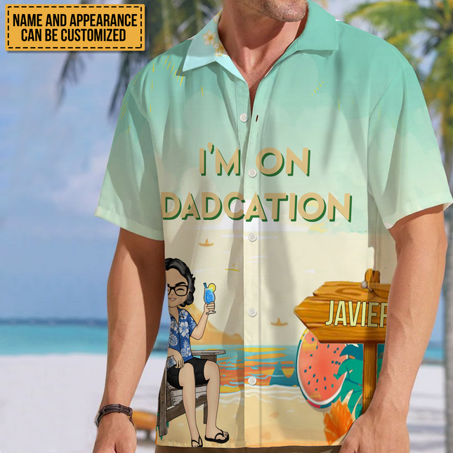 I'm On Dadcation Traveling On Dadcation - Personalized Customized Hawaiian shirt