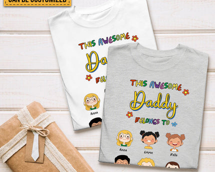This Awesome Daddy Belongs To Us Lovely Kids - Family T-shirt - Personalized Custom T-shirt