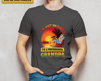 Gift For Grandpa I'm Not Retired Shirt I'm Professional Grandpa - Personalized T-shirt
