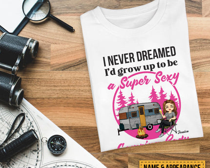 Personalized Custom T Shirt Pure Cotton Tops Never Dreamed I'd Grow Up To Be A Super Sexy Camping Lady