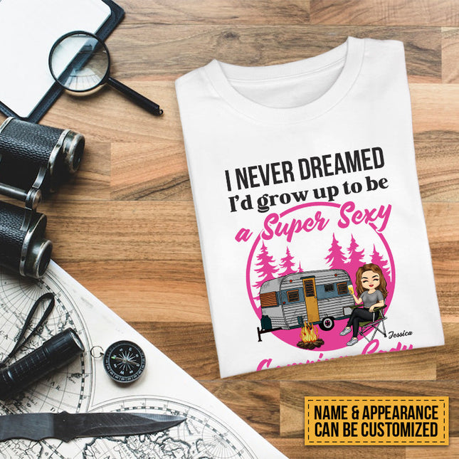 Personalized Custom T Shirt Pure Cotton Tops Never Dreamed I'd Grow Up To Be A Super Sexy Camping Lady