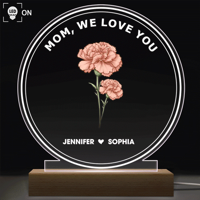 Best Mom Ever We Love You Birth Month Flower - Personalized 3D Led Light Wooden Base