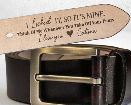 I Licked It, So It's Mine - Personalized Engraved Leather Belt - Gift For Husband