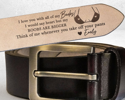 I Love You With All Of My Boobs - Personalized Engraved Leather Belt