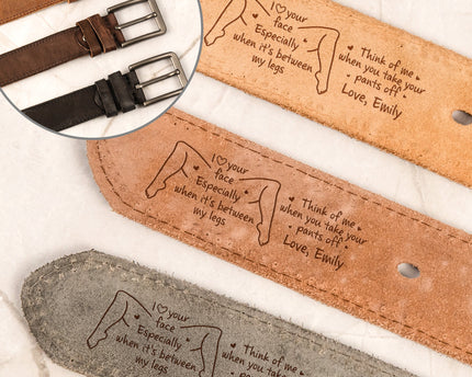 I Love Your Face Especially When It's Between My Legs  - Personalized Cowhide Belt