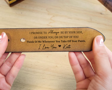I Promise To Always Be By Your Side Sexy Naughty - Personalized Engraved Leather Belt