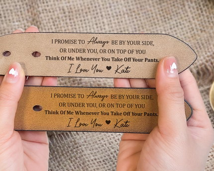 I Promise To Always Be By Your Side Sexy Naughty - Personalized Engraved Leather Belt