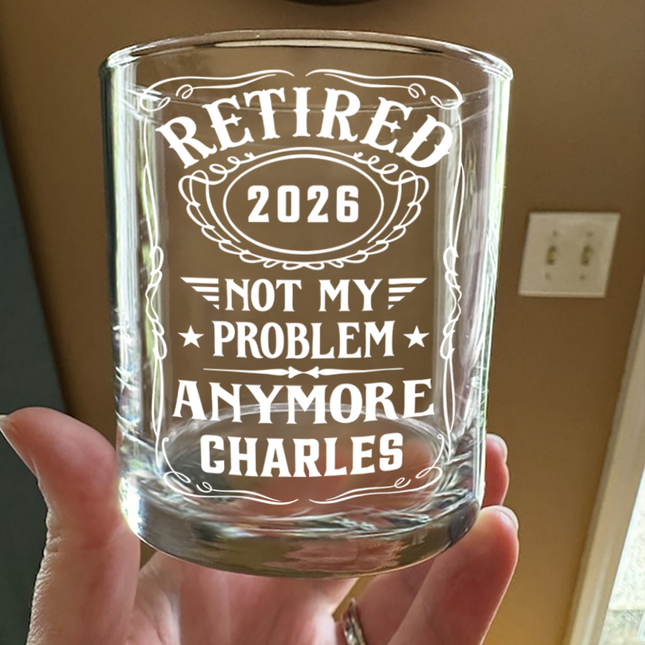 Custom Name Not My Problem Anymore Rock Glass – Happy Retirement Gift