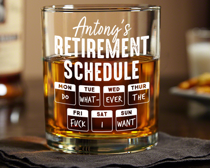 Retirement Schedule Do What Ever I Want Personalized Whiskey Glass