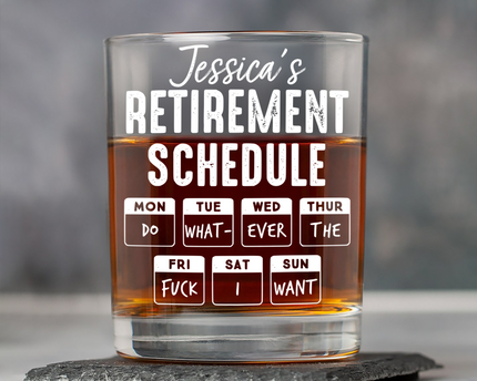 Retirement Schedule Do What Ever I Want Personalized Whiskey Glass