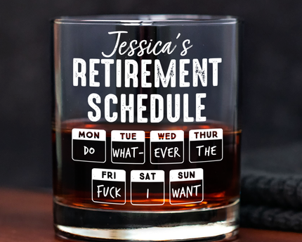 Retirement Schedule Do What Ever I Want Personalized Whiskey Glass