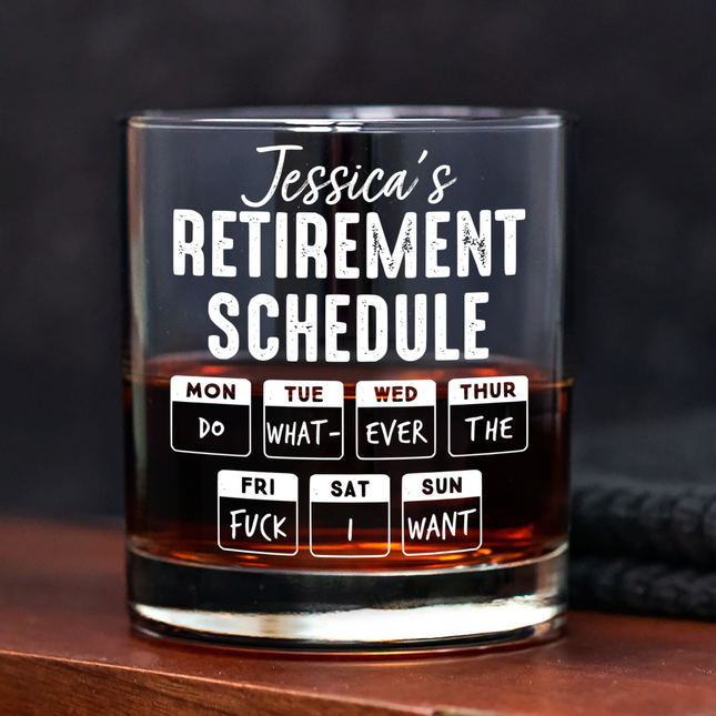 Retirement Schedule Do What Ever I Want Personalized Whiskey Glass