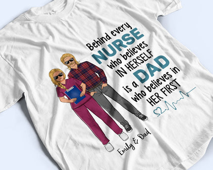 Behind Every Nurse Who Believes In Herself - Gift For Nurse - Personalized Custom T Shirt