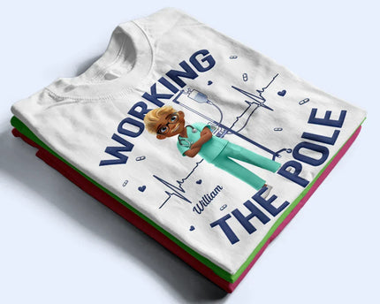 Nurse Working The Pole - Personalized T Shirt