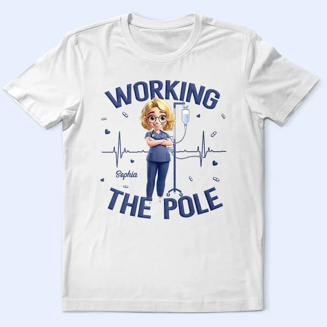 Nurse Working The Pole - Personalized T Shirt