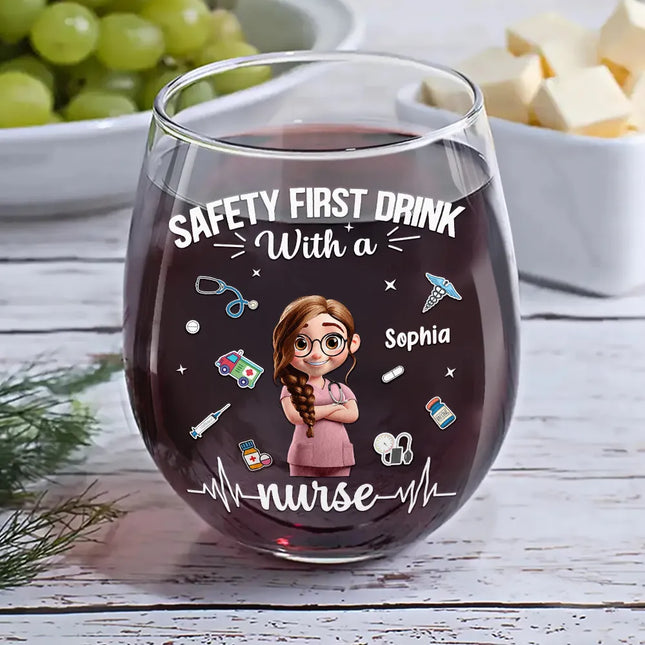 Safety First Drink With A Nurse - Personalized Stemless Wine Glass