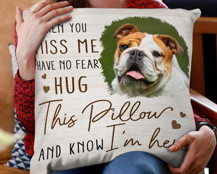 Custom Photo When You Miss Me - Loving, Memorial Gift For Family, Siblings, Friends - Personalized Pillow