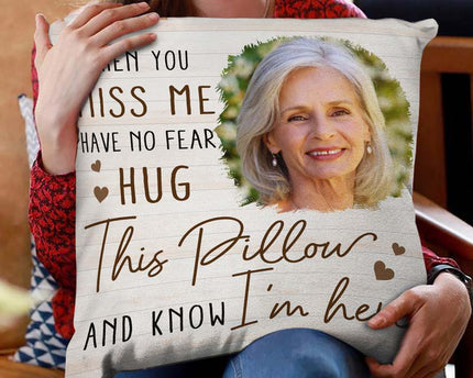 Custom Photo When You Miss Me - Loving, Memorial Gift For Family, Siblings, Friends - Personalized Pillow