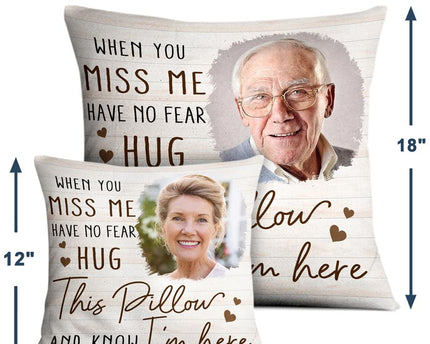 Custom Photo When You Miss Me - Loving, Memorial Gift For Family, Siblings, Friends - Personalized Pillow