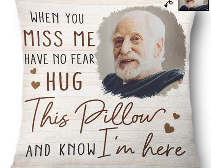 Custom Photo When You Miss Me - Loving, Memorial Gift For Family, Siblings, Friends - Personalized Pillow