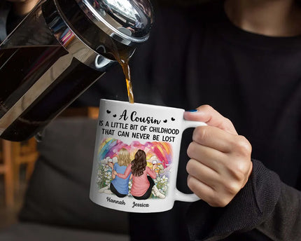 A Cousin Is A Little Bit Of Childhood - Personalized Mug