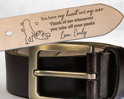 You Have My Heart & My Ass For Husband, Boyfriend - Personalized Engraved Leather Belt