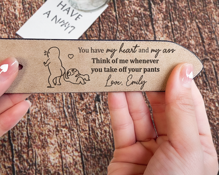 You Have My Heart & My Ass For Husband, Boyfriend - Personalized Engraved Leather Belt