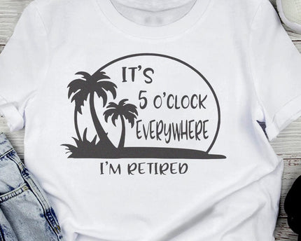 It's 5 O'clock Everywhere I'm Retired Retirement Bright Shirt