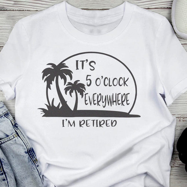 It's 5 O'clock Everywhere I'm Retired Retirement Bright Shirt