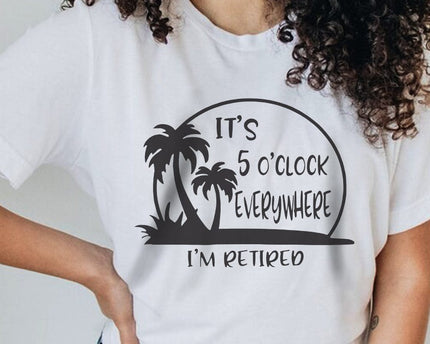 It's 5 O'clock Everywhere I'm Retired Retirement Bright Shirt