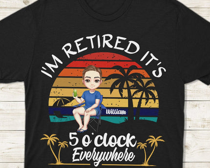 Personalized It's 5 O'clock Everywhere I'm Retired Summer Retirement Dark Shirt