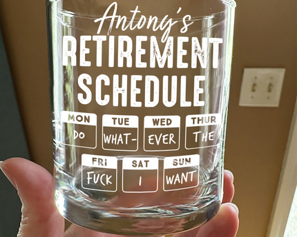 Retirement Schedule Do What Ever I Want Personalized Whiskey Glass