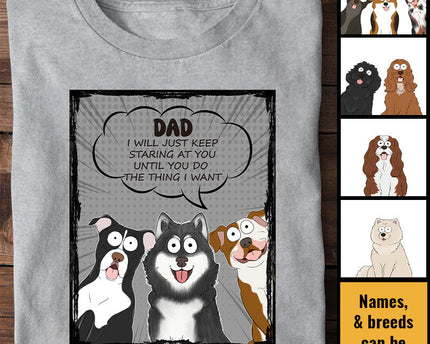 We Will Just Keep Staring At You - Dog Personalized Custom T-shirt - Gift For Pet Owners, Pet Lovers