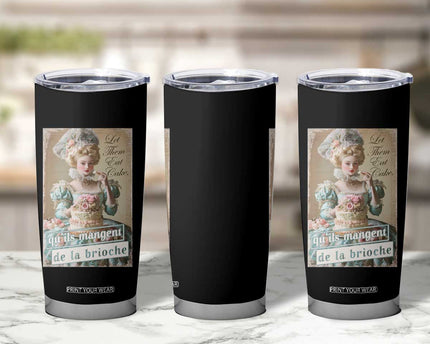 Satirical Funny History Jokes Tumbler Cup Let Them Eat Cake Marie Antoinette Queen of France