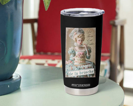 Satirical Funny History Jokes Tumbler Cup Let Them Eat Cake Marie Antoinette Queen of France