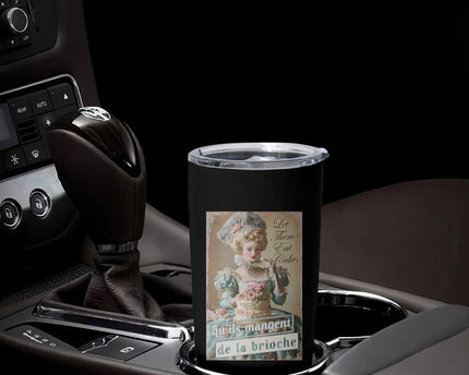 Satirical Funny History Jokes Tumbler Cup Let Them Eat Cake Marie Antoinette Queen of France