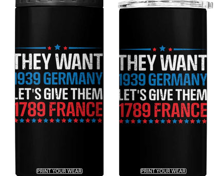 Funny They Want 1939 Germany Let's Give Them 1789 France 4 in 1 Can Cooler Tumbler Political History