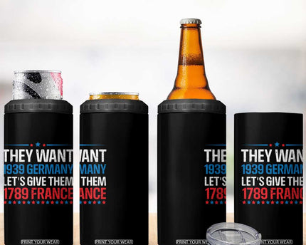 Funny They Want 1939 Germany Let's Give Them 1789 France 4 in 1 Can Cooler Tumbler Political History